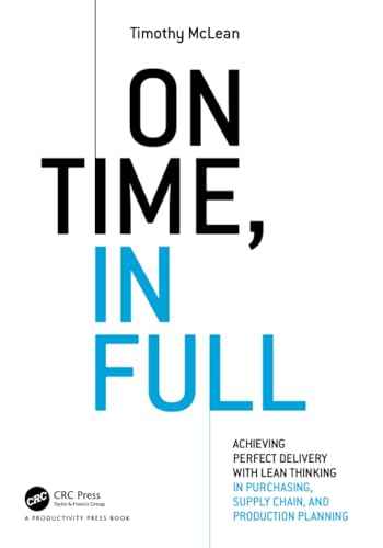 On Time, in Full: Achieving Perfect Delivery with Lean Thinking in Purchasing, Supply Chain, and Production Planning