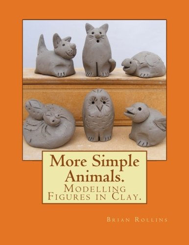 More Simple Animals.: Modelling Figures in Clay.