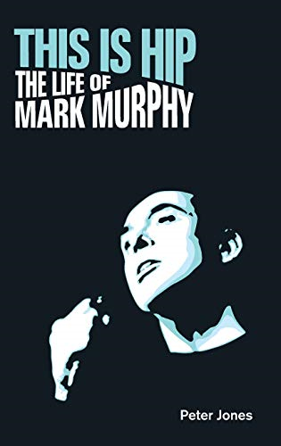 This is Hip: The Life of Mark Murphy (Popular Music History)