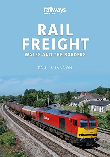 Rail Freight: Wales and The Borders (The Railways and Industry Series)