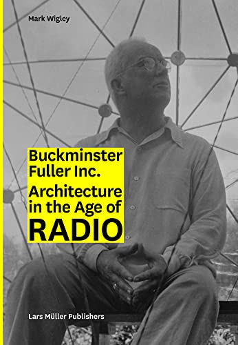 Bucky Inc. Architecture in the Age of Radio /Anglais