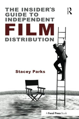 The Insider's Guide to Independent Film Distribution