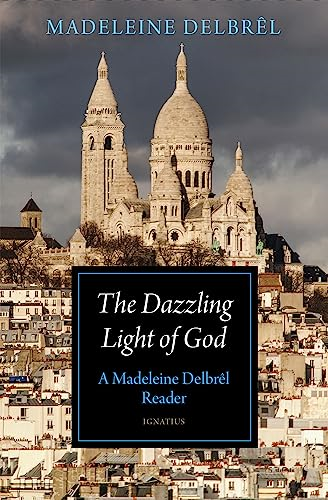 The Dazzling Light of God: A Madeleine Delbrêl Reader