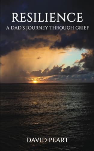 Resilience: A Dad's Journey Through Grief