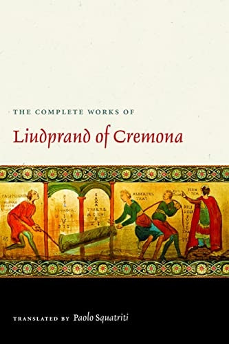 The Complete Works of Liudprand of Cremona (Medieval Texts in Translation) (Medieval Texts in Translation Series)