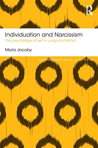Individuation and Narcissism: The psychology of self in Jung and Kohut (Routledge Mental Health Classic Editions)