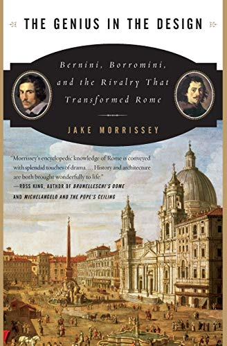 Genius in the Design : Bernini, Borromini, and the Rivalry That Transformed Rome