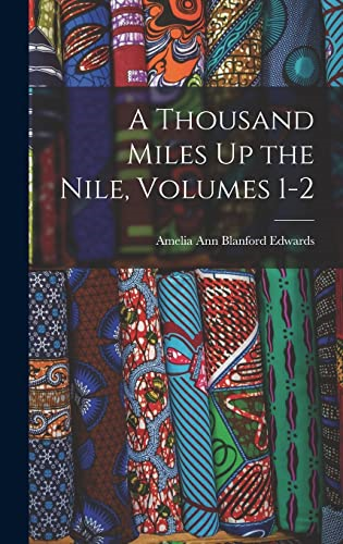 A Thousand Miles Up the Nile, Volumes 1-2