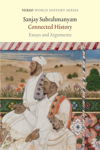 Connected History: Essays  - and Arguments