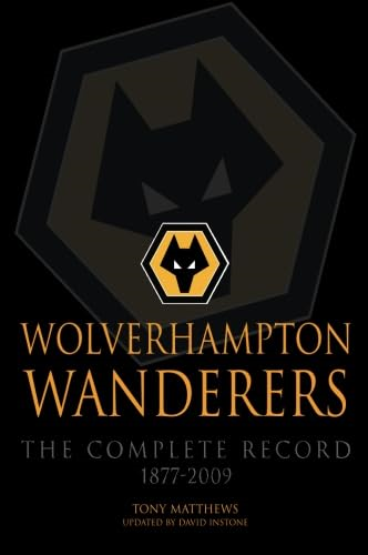 Wolverhampton Wanderers: TheComplete Record 1877-2009
