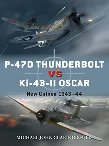 P-47D Thunderbolt vs Ki-43-II Oscar: New Guinea 1943-44 (Duel)