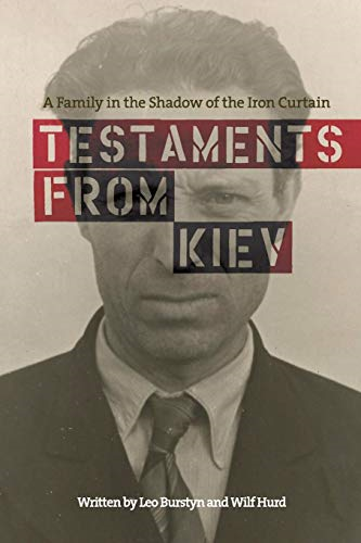 Testaments from Kiev: A  - Family in the Shadow of  - the Iron Curtain