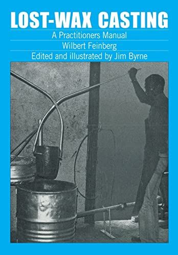 Lost Wax Casting: A Practitioner's Manual