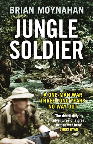 Jungle Soldier: A ONE-MAN WAR THREE LONG YEARS NO WAY OUT
