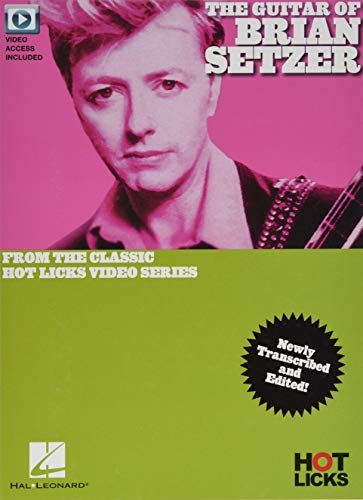The Guitar of Brian Setzer: From the Classic Hot Licks Video Series Newly Transcribed and Edited!