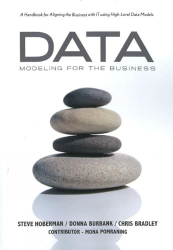 Data Modeling for the Business: A Handbook for Aligning the Business with IT Using High-Level Data Models (Take It With You)