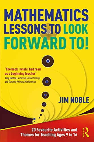 Mathematics Lessons to Look Forward To!: 20 Favourite Activities and Themes for Teaching Ages 9 to 16