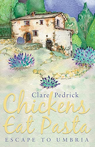 Chickens Eat Pasta: Escape to Umbria