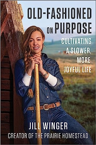 Old-Fashioned on Purpose: Cultivating a Slower, More Joyful Life