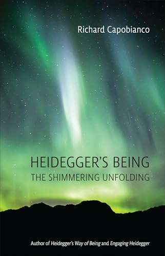 Heidegger's Being: The Shimmering Unfolding (New Studies in Phenomenology and Hermeneutics)