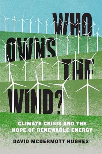 Who Owns the Wind?: Climate Crisis and the Hope of Renewable Energy