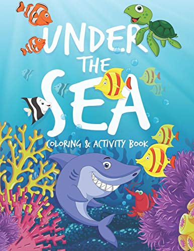 Under The Sea Coloring & Activity Book: Coloring, Dot-to-Dot, Mazes, Spot the Difference and More Activities for Kids