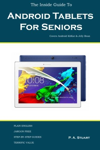 The Inside Guide To Android Tablets For Seniors: Covers Android KitKat & Jelly Bean
