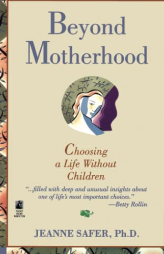 Beyond Motherhood: Choosing a Life Without Children