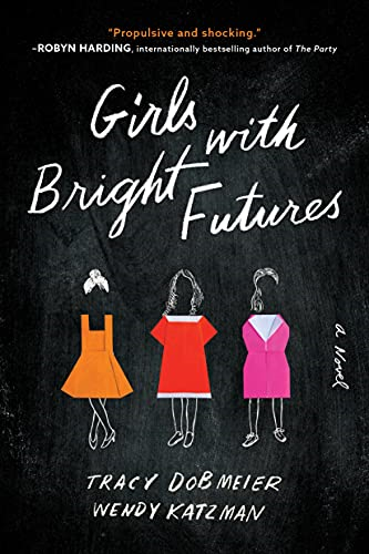 Girls with Bright Futures: A Novel