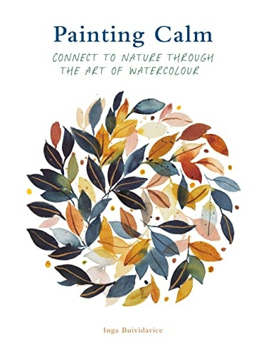 Painting Calm: Connect to nature through the art of watercolour (Painting)