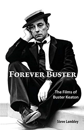 Forever Buster: The Films  - of Buster Keaton