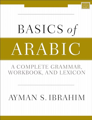 Basics of Arabic: A Complete Grammar, Workbook, and Lexicon