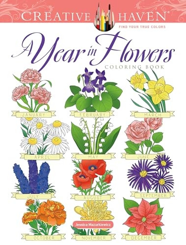Creative Haven a Year in Flowers Coloring Book (Creative Haven Coloring Books)