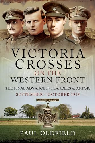 Victoria Crosses on the Western Front - The Final Advance in Flanders and Artois: September - October 1918