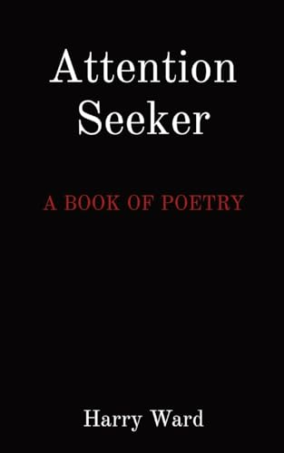 Attention Seeker: A Book of Poetry