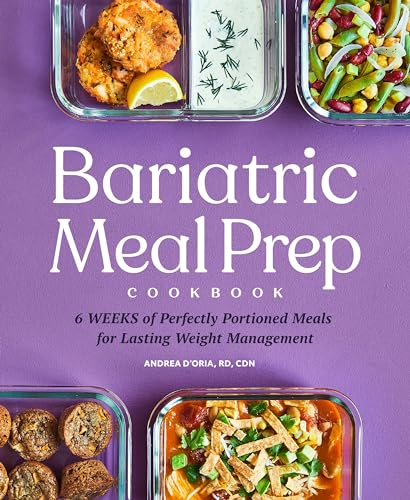Bariatric Meal Prep Cookbook: 6 Weeks of Perfectly Portioned Meals for Lifelong Weight Management