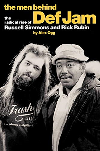 The Men Behind  Def Jam : The Radical Rise of Russell Simmons and Rick Rubin