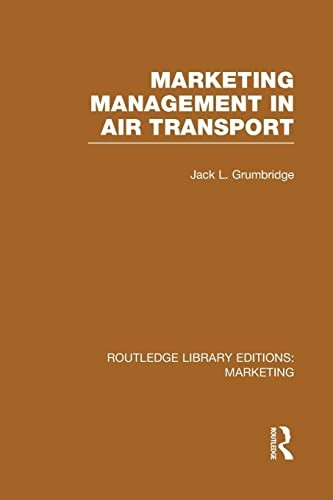 Marketing Management in Air  Transport (Routledge  Library Editions: Marketing)
