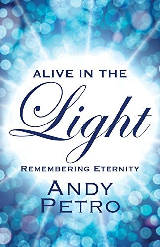 Alive in the Light:  - Remembering Eternity
