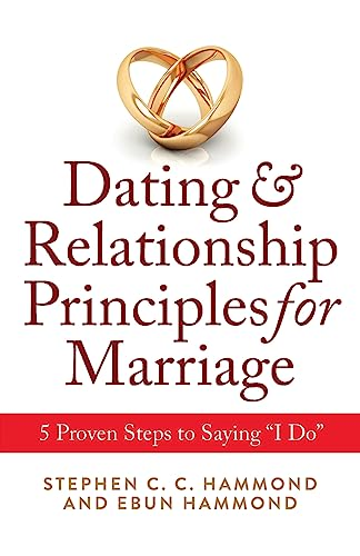 Dating & Relationship Principles for Marriage: 5 Proven Steps to Saying