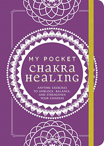 My Pocket Chakra Healing: Anytime Exercises to Unblock, Balance, and Strengthen Your Chakras (My Pocket)