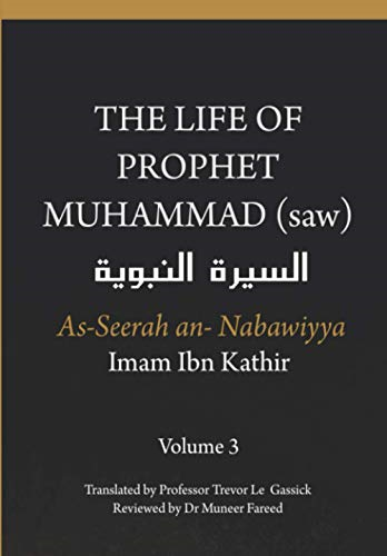The Life of the Prophet Muhammad (saw) - Volume 3 - As Seerah An Nabawiyya -
