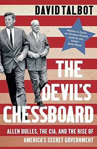 The Devil's Chessboard: Allen Dulles, the CIA, and the Rise of America's Secret Government