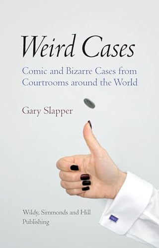 Weird Cases: Comic and Bizarre Cases from Courtrooms around the World