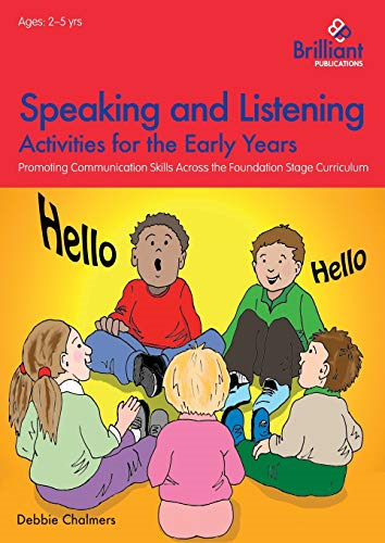 Speaking and Listening Activities for the Early Years: Promoting Communication Skills Across the Foundation Stage...