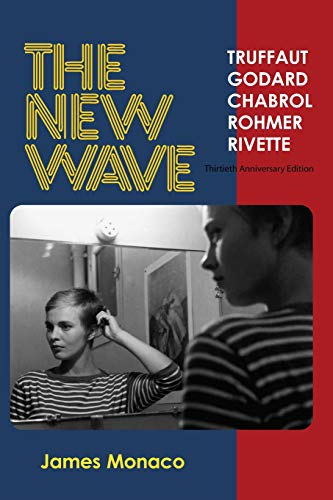 The New Wave: Truffaut Godard Chabrol Rohmer Rivette (Thirtieth Anniversary Edition)
