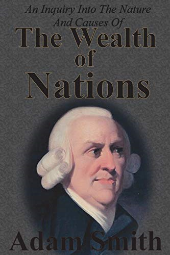 An Inquiry Into The Nature -  And Causes Of The Wealth  - Of Nations: Complete Five  - Unabridged Books