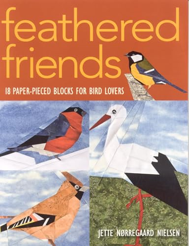 Feathered Friends: 18 Paper-pieced Blocks for Bird Lovers