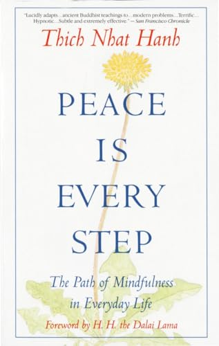 Peace Is Every Step: the Path of Mindfulness in Everyday Life