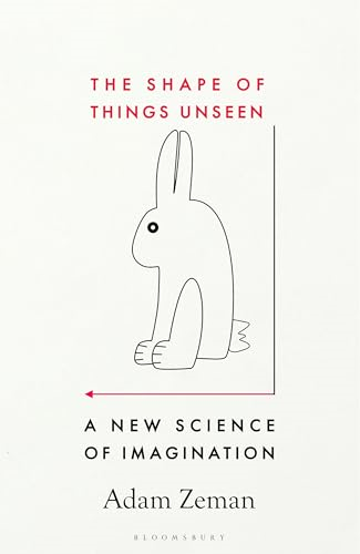 The Shape of Things  Unseen: A New Science of  Imagination
